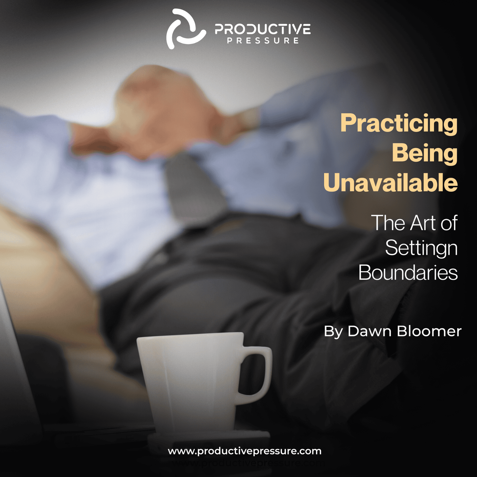 Practicing Being Unavailable: the Art of Setting Boundaries